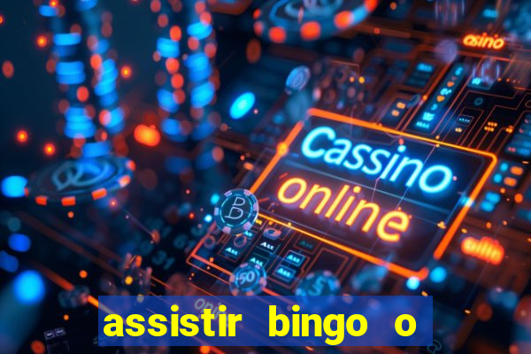 assistir bingo o rei das manhas filme completo dublado